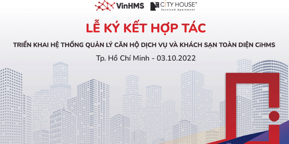 CityHouse và VinHMS ký hợp tác triển khai giải pháp quản lý Căn hộ dịch vụ và Khách sạn toàn diện CiHMS
